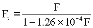 F[t]=F/(1-1.26x10^(-              
4)F)